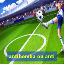 antibomba ou anti-bomba